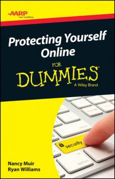AARP Protecting Yourself Online For Dummies, Nancy C.Muir, Ryan C.Williams