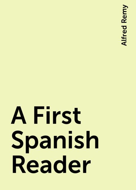 A First Spanish Reader, Alfred Remy