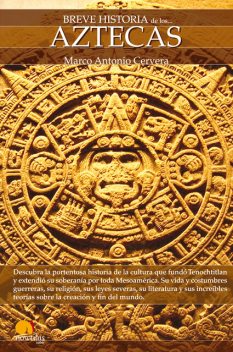 Breve Historia de los Aztecas, Marco Antonio Cervera Obregón