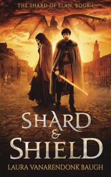 Shard & Shield, Laura VanArendonk Baugh