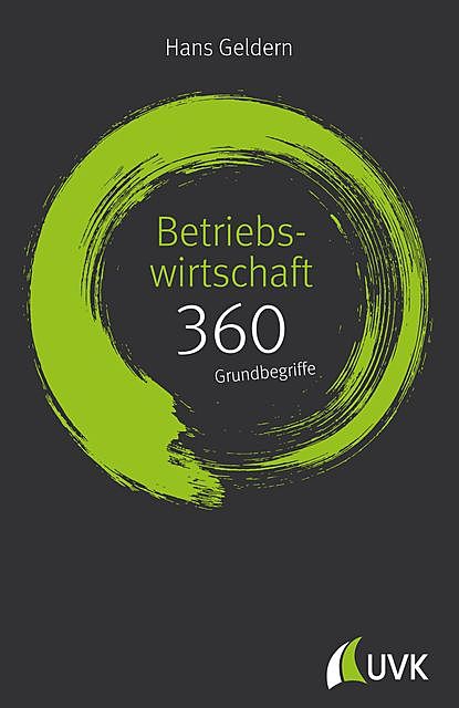 Betriebswirtschaft: 360 Grundbegriffe kurz erklärt, Hans Geldern