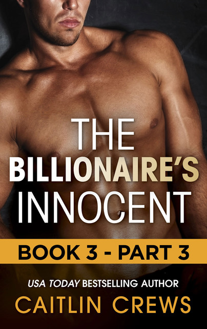 The Billionaire's Innocent: Book 3—Part 3, Caitlin Crews