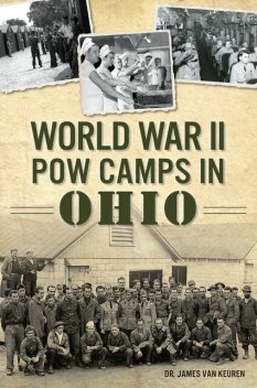 World War II POW Camps in Ohio, James Van Keuren