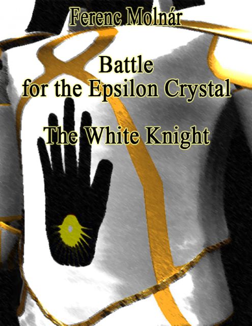 Battle for the Epsilon Crystal – The White Knight, Ferenc Molnár