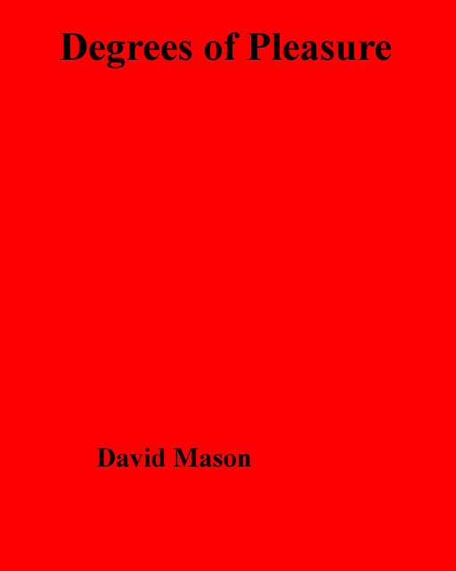 Degrees of Pleasure, David Mason