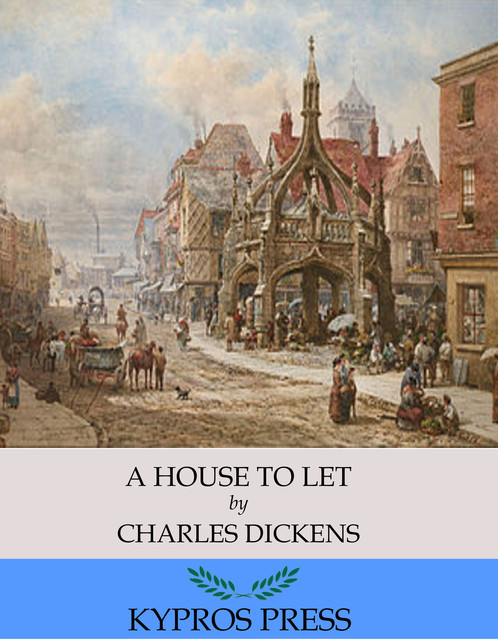 A House to Let, Charles Dickens