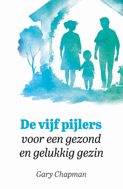 De vijf pijlers voor een gezond en gelukkig gezin, Gary Chapman