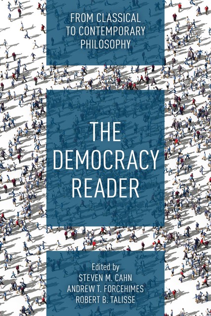 The Democracy Reader, Steven M. Cahn, Robert B. Talisse, Andrew T. Forcehimes