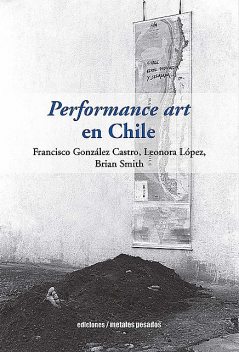 Performance art en Chile, Brian Smith, Francisco González, Leonora López