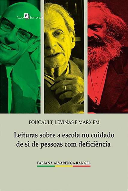 Foucault, Lévinas e Marx em leituras sobre a escola no cuidado de si de pessoas com deficiência, Fabiana Alvarenga Rangel