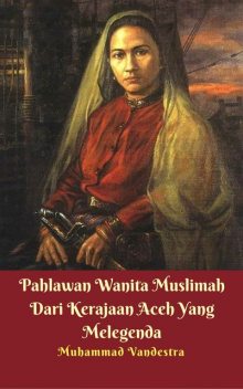Pahlawan Wanita Muslimah Dari Kerajaan Aceh Yang Melegenda, Muhammad Vandestra