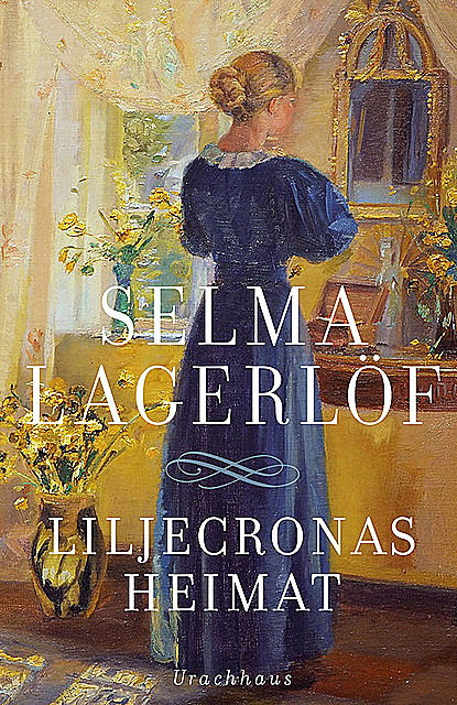 Liljecronas Heimat, Selma Lagerlöf