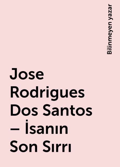 Jose Rodrigues Dos Santos – İsanın Son Sırrı, Bilinmeyen yazar