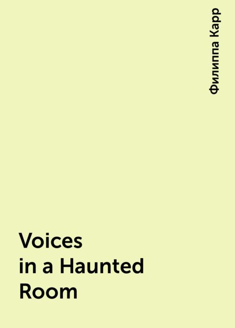 Voices in a Haunted Room, Филиппа Карр