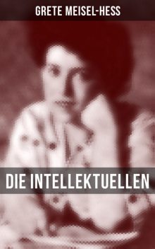 Die Intellektuellen, Grete Meisel-Heß