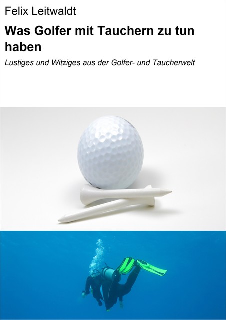 Was Golfer mit Tauchern zu tun haben, Felix Leitwaldt