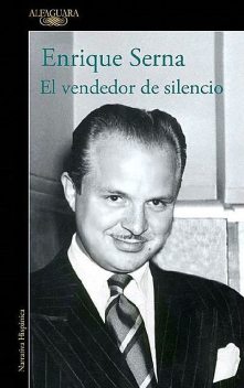 El vendedor de silencio (Spanish Edition), Enrique Serna