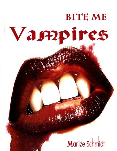 Bite Me: Vampires, Marlize Schmidt