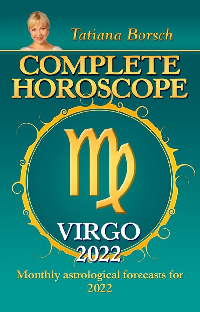 Complete Horoscope Virgo 2022, Tatiana Borsch