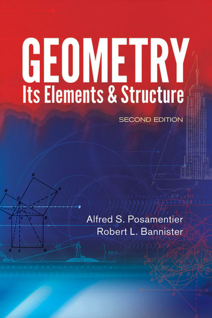 Geometry, Its Elements and Structure, Alfred S.Posamentier, Robert L.Bannister