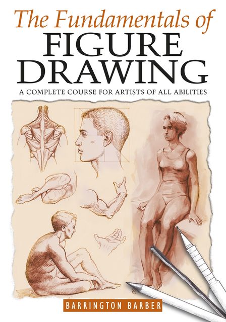 The Fundamentals of Figure Drawing, Barrington Barber