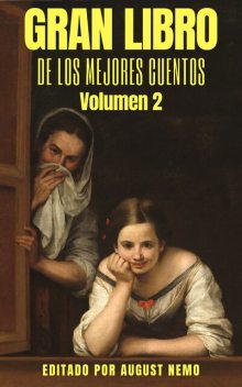 Gran Libro de los Mejores Cuentos – Volumen 2, Horacio Quiroga, Gustavo Adolfo Becquer, Juan Valera, Leopoldo Alas, José Martí, Leonid Andréiev, Joaquín Dicenta, Julia Asensi, José Ortega Munilla, August Nemo, Joaquín Díaz Garcés