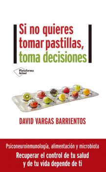 Si no quieres tomar pastillas, toma decisiones, David Vargas