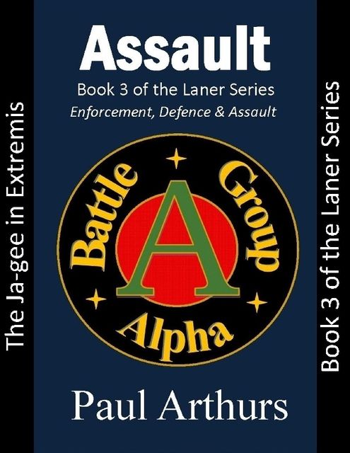 Assault: The Ja-gee In Extremis: Book 3 of the Laner Series, Paul Arthurs