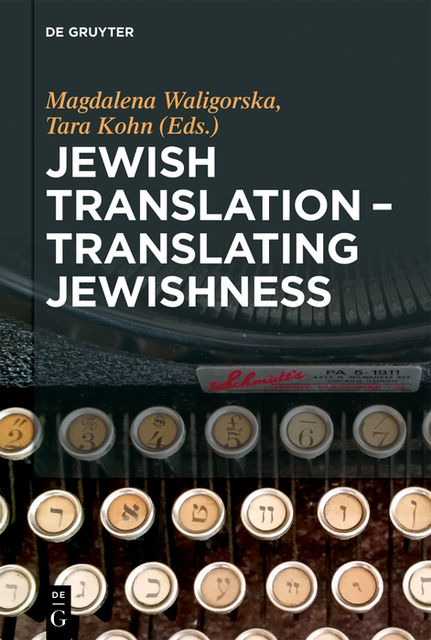 Jewish Translation – Translating Jewishness, Magdalena Waligórska, Tara Kohn