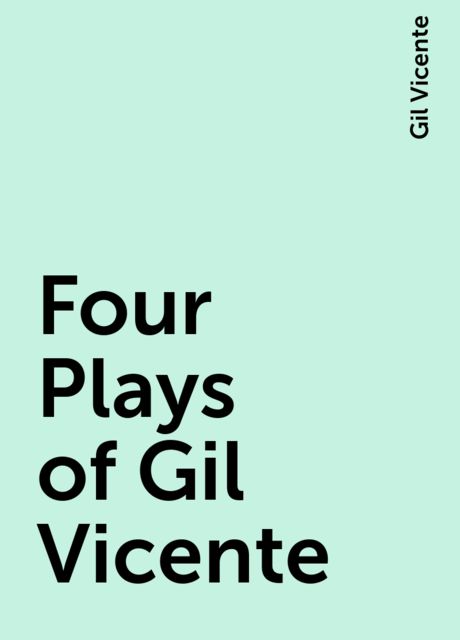 Four Plays of Gil Vicente, Gil Vicente