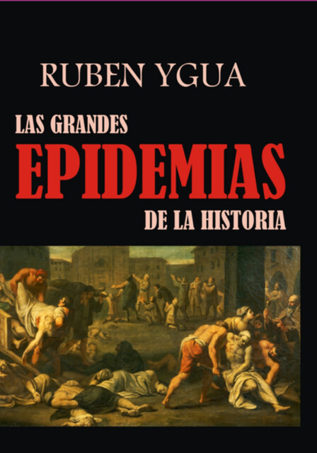 Las Grandes Epidemias De La Historia, Ruben Ygua