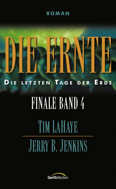 Die Ernte - Finale 4, Jerry B. Jenkins, Tim LaHaye