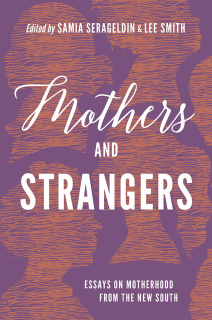 Mothers and Strangers, Lee Smith, Samia Serageldin
