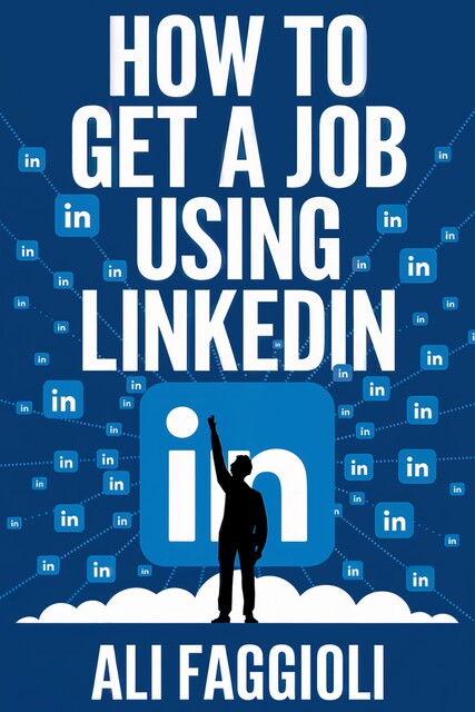 How to get a Job using Linkedin, Ali Faggioli