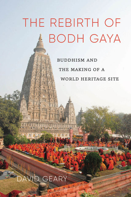 The Rebirth of Bodh Gaya, David Geary