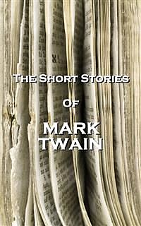 The Short Stories Of Mark Twain, Mark Twain