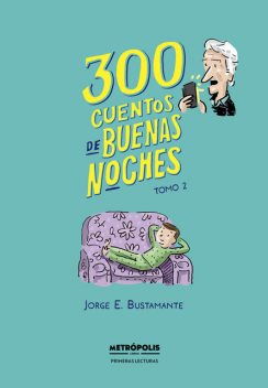 300 cuentos de buenas noches. Tomo 2, Jorge Eduardo Bustamante