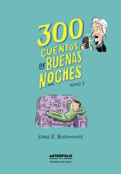 300 cuentos de buenas noches. Tomo 2, Jorge Eduardo Bustamante