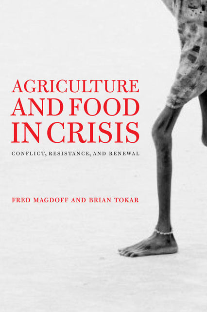 Agriculture and Food in Crisis, Fred Magdoff, Brian Tokar
