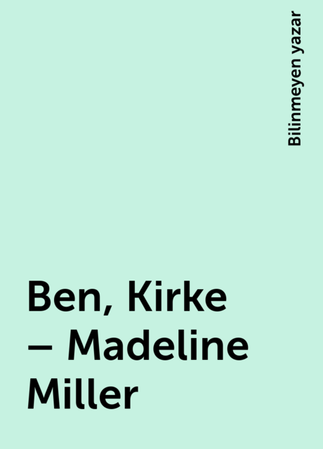 Ben, Kirke – Madeline Miller, Bilinmeyen yazar