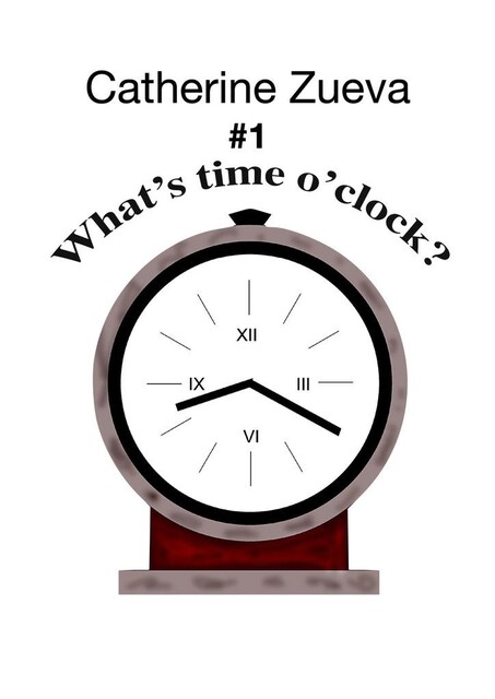 What’s time o’clock? #1. Poetry for kids, Catherine Zueva