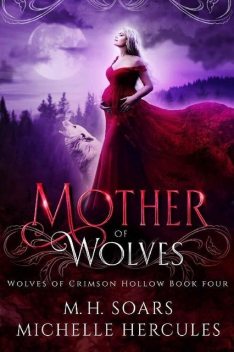 Mother of Wolves: A Fairy Tale Retelling Romance (Wolves of Crimson Hollow Book 4), Michelle Hercules, M.H. Soars
