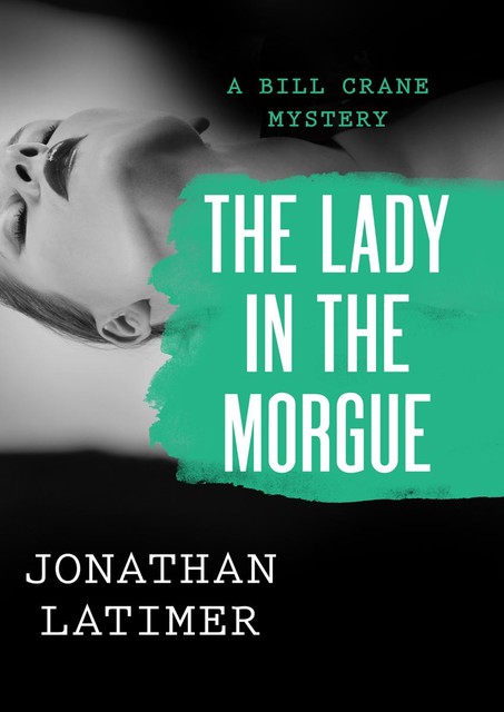 The Lady in the Morgue, Jonathan Latimer