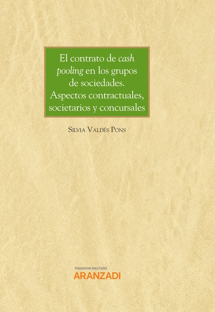 El contrato de cash pooling en los grupos de sociedades. Aspectos contractuales, societarios y concursales, Silvia Valdés Pons