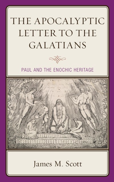 The Apocalyptic Letter to the Galatians, James Scott
