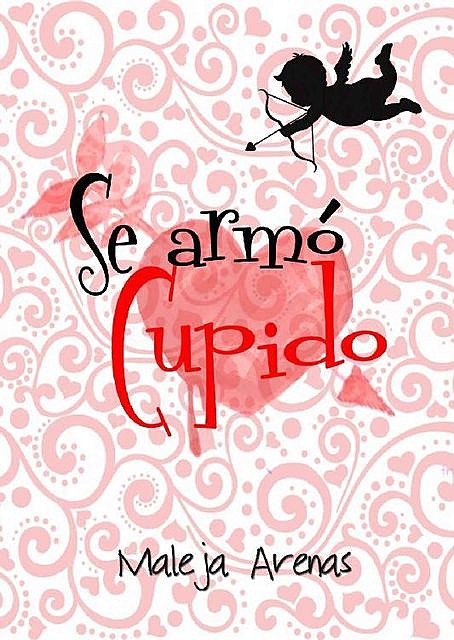 Se Armó Cupido (Spanish Edition), Maleja Arenas