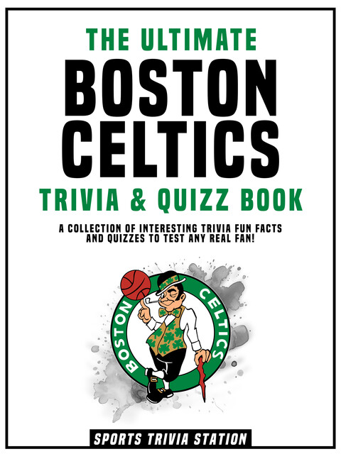 The Ultimate Boston Celtics Trivia & Quizz Book, Sports Trivia Station