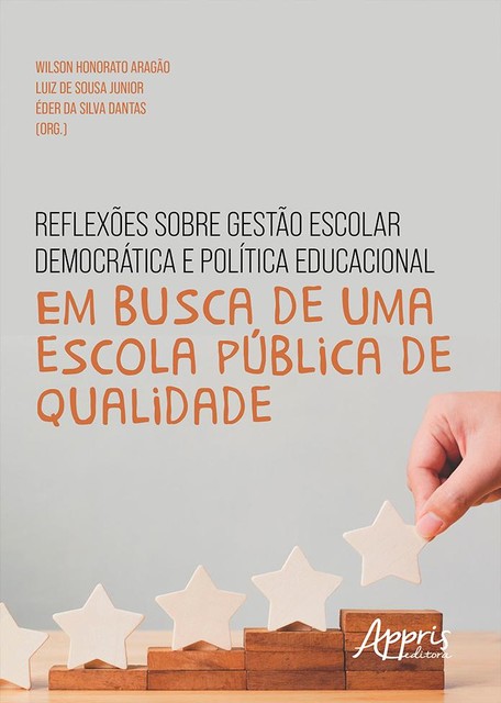Reflexões sobre Gestão Escolar Democrática e Política Educacional, Luiz de Sousa Junior, Wilson Honorato Aragão, Éder da Silva Dantas
