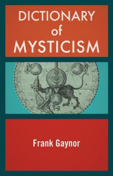 Dictionary of Mysticism, Frank Gaynor