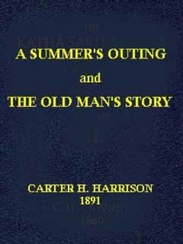 A Summer's Outing, and The Old Man's Story, Carter H. Harrison